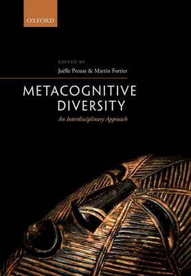 Metacognitive Diversity: An Interdisciplinary Approach - Proust, Jolle (Editor), and Fortier, Martin (Editor)
