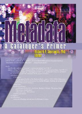 Metadata: A Cataloger's Primer - Smiraglia, Richard