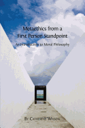 Metaethics from a First Person Standpoint: An Introduction to Moral Philosophy