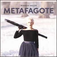Metafagote - Rebekah Heller (bassoon)