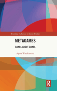 Metagames: Games about Games