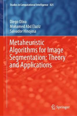 Metaheuristic Algorithms for Image Segmentation: Theory and Applications - Oliva, Diego, and Abd Elaziz, Mohamed, and Hinojosa, Salvador