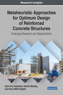 Metaheuristic Approaches for Optimum Design of Reinforced Concrete Structures: Emerging Research and Opportunities