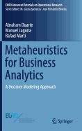 Metaheuristics for Business Analytics: A Decision Modeling Approach