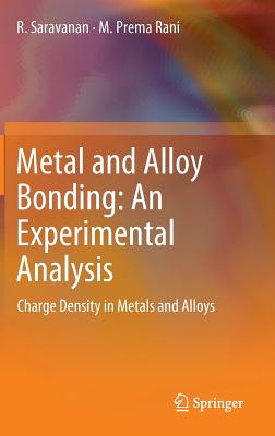 Metal and Alloy Bonding - An Experimental Analysis: Charge Density in Metals and Alloys - Saravanan, R, and Rani, M Prema