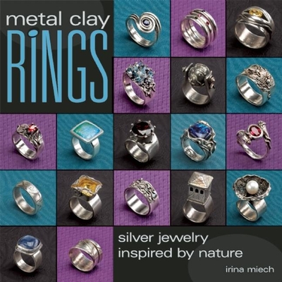 Metal Clay Rings: Silver Jewelry Inspired by Nature - Miech, Irina