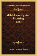 Metal-Coloring and Bronzing (1907)