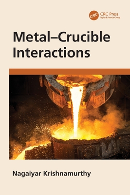 Metal-Crucible Interactions - Krishnamurthy, Nagaiyar