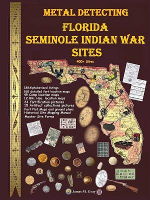 Metal Detecting Seminole Indian War Sites - Gray, James M