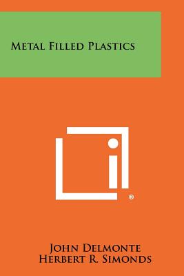 Metal Filled Plastics - Delmonte, John, and Simonds, Herbert R (Editor)