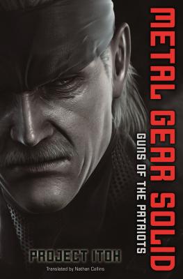 Metal Gear Solid: Guns of the Patriots - Itoh, Project, and Collins, Nathan A (Translated by)