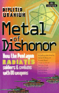 Metal of Dishonor-Depleted Uranium: How the Pentagon Radiates Soldiers & Civilians with Du Weapons