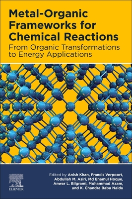 Metal-Organic Frameworks for Chemical Reactions: From Organic Transformations to Energy Applications - Khan, Anish (Editor), and Verpoort, Francis (Editor), and Asiri, Abdullah M (Editor)