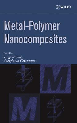 Metal-Polymer Nanocomposites - Nicolais, Luigi (Editor), and Carotenuto, Gianfranco (Editor)