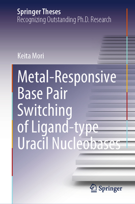 Metal-Responsive Base Pair Switching of Ligand-Type Uracil Nucleobases - Mori, Keita