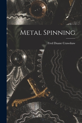 Metal Spinning - Crawshaw, Fred Duane
