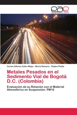 Metales Pesados en el Sedimento Vial de Bogot D.C. (Colombia) - Zafra Meja, Carlos Alfonso, and Romero, Mara, and Pinilla, Rubn