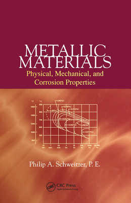 Metallic Materials: Physical, Mechanical, and Corrosion Properties - Schweitzer, P.E.