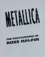 Metallica: The Photographs of Ross Halfin