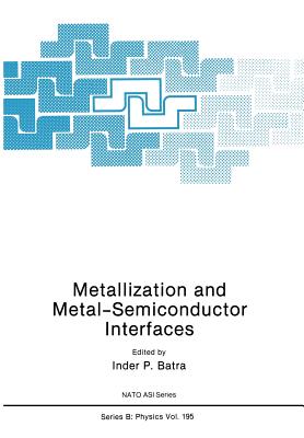 Metallization and Metal-Semiconductor Interfaces - Batra, Inder P (Editor)