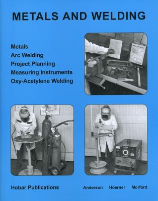 Metals and Welding - Morford, V J, and Hoerner, Thomas A, and Anderson, W R