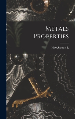 Metals Properties - Hoyt, Samuel L (Creator)