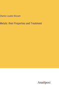 Metals: their Properties and Treatment