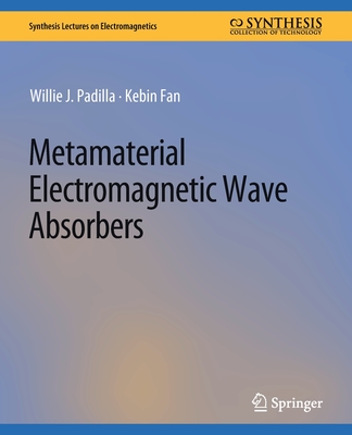 Metamaterial Electromagnetic Wave Absorbers - Padilla, Willie J., and Fan, Kebin