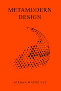 Metamodern Design: An outlook on the future of design.