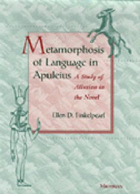 Metamorphosis of Language in Apuleius: A Study of Allusion in the Novel - Finkelpearl, Ellen D