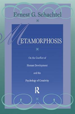 Metamorphosis: On the Conflict of Human Development and the Development of Creativity - Schachtel, Ernest G