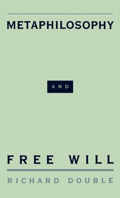 Metaphilosophy and Free Will - Double, Richard
