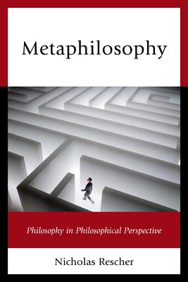 Metaphilosophy: Philosophy in Philosophical Perspective - Rescher, Nicholas