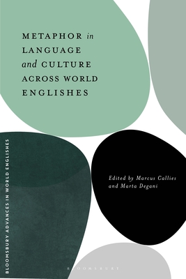 Metaphor in Language and Culture Across World Englishes - Callies, Marcus (Editor), and Onysko, Alexander (Editor), and Degani, Marta (Editor)