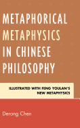 Metaphorical Metaphysics in Chinese Philosophy: Illustrated with Feng Youlan's New Metaphysics