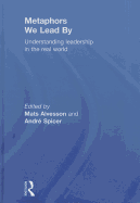 Metaphors We Lead By: Understanding Leadership in the Real World