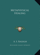 Metaphysical Healing - Raleigh, A S