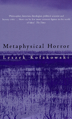 Metaphysical Horror - Kolakowski, Leszek