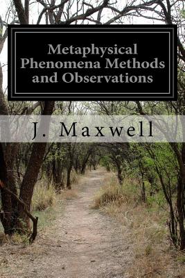 Metaphysical Phenomena Methods and Observations - Finch, L I (Translated by), and Maxwell, J