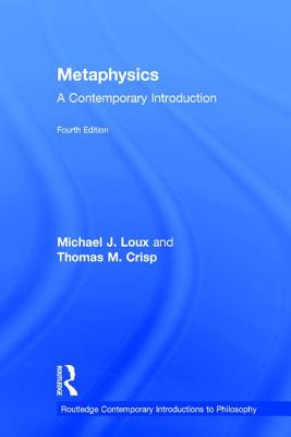 Metaphysics: A Contemporary Introduction - Loux, Michael J.