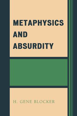Metaphysics and Absurdity - Blocker, H. Gene