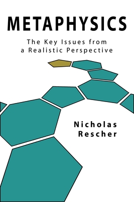 Metaphysics: The Key Issues from a Realistic Perspective - Rescher, Nicholas
