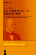 Metaphysischer Realismus: Arthur Schopenhauers Willensphilosophie Im Erz?hlwerk Theodor Fontanes