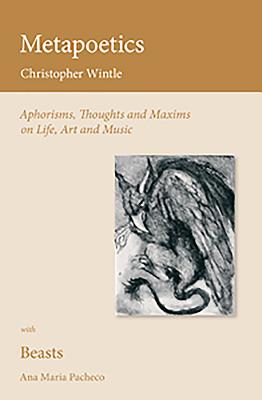 Metapoetics: Aphorisms, Thoughts and Maxims on Life, Art and Music - Wintle, Christopher
