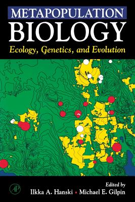 Metapopulation Biology: Ecology, Genetics, and Evolution - Hanski, Ilkka A (Editor), and Gilpin, Michael E (Editor)