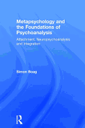 Metapsychology and the Foundations of Psychoanalysis: Attachment, Neuropsychoanalysis and Integration