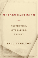 Metaromanticism: Aesthetics, Literature, Theory