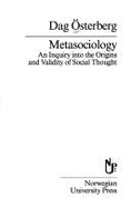 Metasociology: An Inquiry Into the Origins and Validity of Social Thought