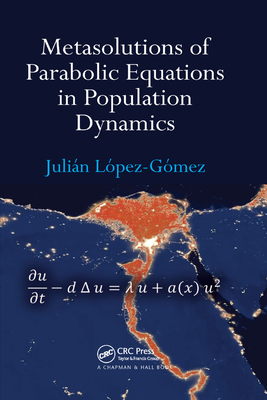 Metasolutions of Parabolic Equations in Population Dynamics - Lpez-Gmez, Julin