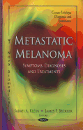 Metastatic Melanoma: Symptoms, Diagnoses, and Treatments